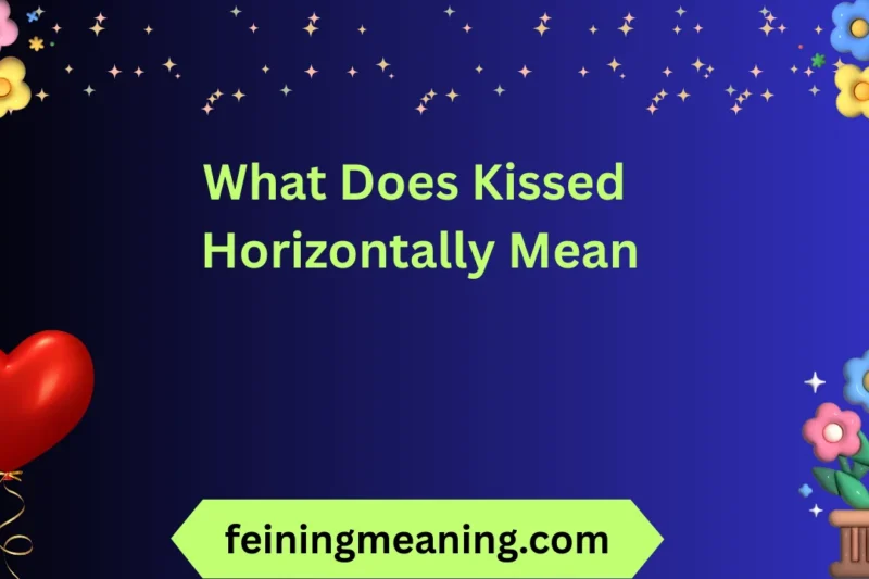 What Does Kissed Horizontally Mean 2026