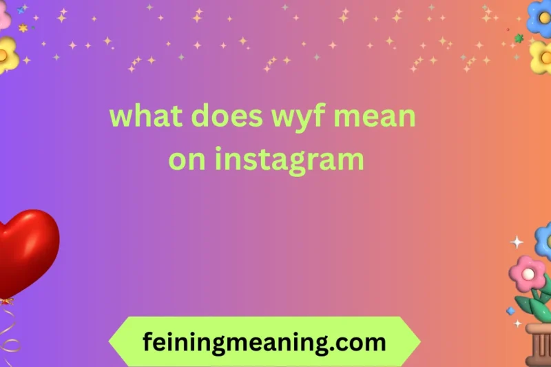 What Does WYF Mean on Instagram? 📱✨ 2026