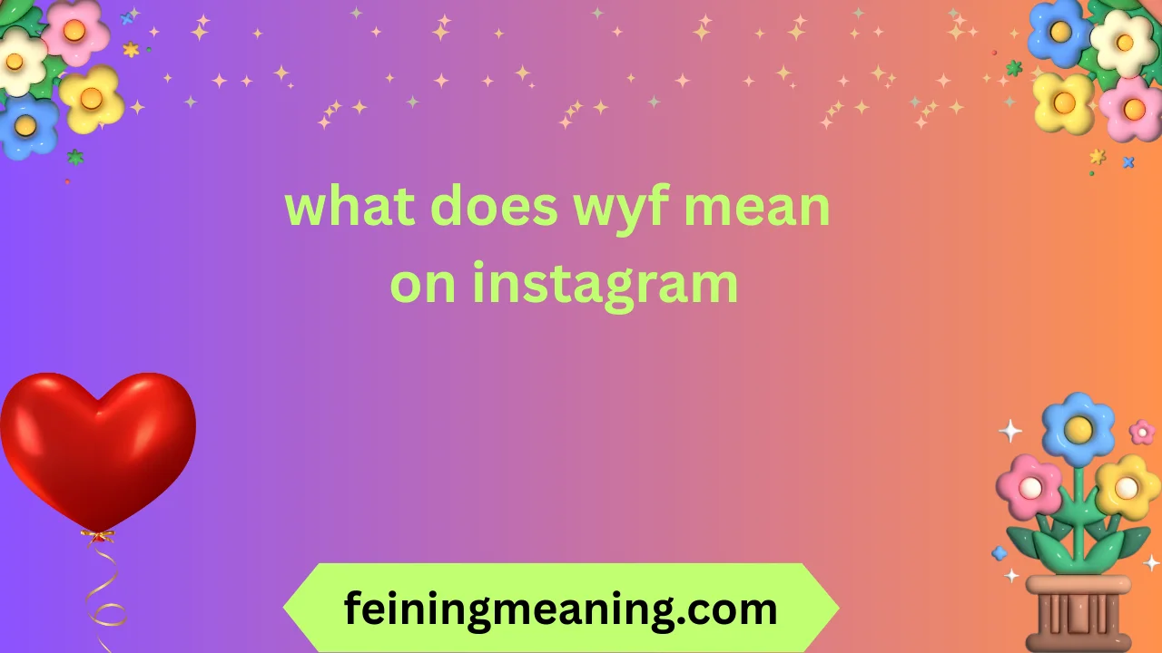 what does wyf mean on instagram