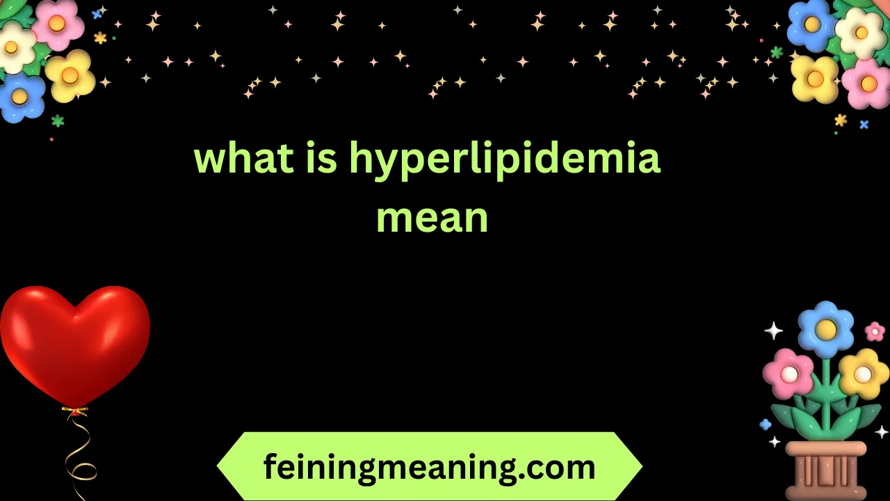 what is hyperlipidemia mean