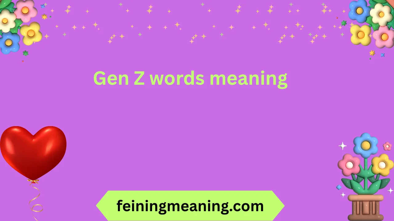Gen Z words meaning